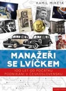 Manažeři se lvíčkem - 100 let od počátku podnikání v Československu (Kamil Miketa)