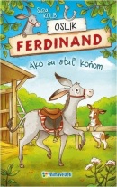 Oslík Ferdinand - Ako sa stať koňom (Suza Kolb)