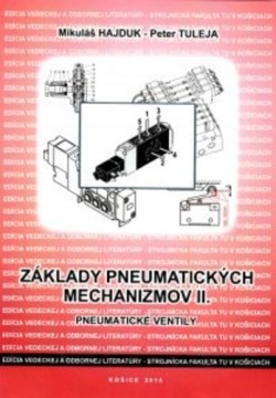 Základy pneumatických mechanizmov II. - Pneumatické ventily (Mikuláš Hajduk; Peter Tuleja)