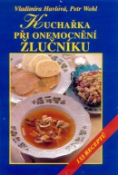 Kuchařka při onemocnění žlučníku (Vladimíra Havlová; Petr Wohl)