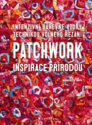 Patchwork inspirace přírodou (Bernadette Mayrová)