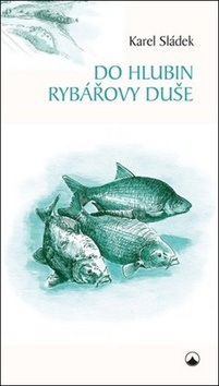 Do hlubin rybářovy duše (Karel Sládek)