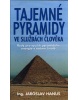 Tajemné pyramidy ve službách člověka (Jaroslav Hanus)