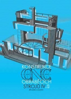 Konstrukce CNC obráběcích strojů IV. (Jiří Marek, kolektiv)