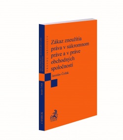 Zákaz zneužitia práva v súkromnom práve a v práve obchodných spoločností (Jaroslav Čollák)