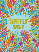 Supertelo - zápisník (Tina Zlatoš Turnerová, Vlado Zlato)