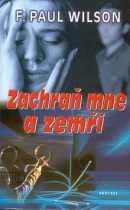 Zachraň mne a zemři (F. Paul Wilson)