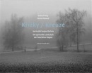 Křížky / Kreuze (Martin Mlynarič; Michal Stehlík; Rudolf Prekop; Martin Souček)