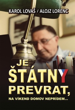 Je štátny prevrat, na víkend neprídem... (Karol Lovaš; Alojz Lorenc)