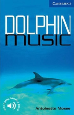 Camb Eng Readers Lvl 5: Dolphin Music (Moses Antoinette)