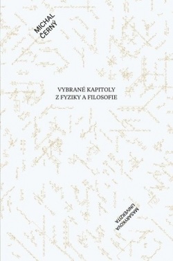 Vybrané kapitoly z fyziky a filosofie (Michal Černý)