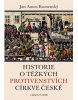 Historie o těžkých protivenstvích církve české (Jan Amos Komenský)