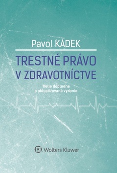 Trestné právo v zdravotníctve (Pavol Kádek)