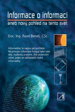 Informace o informaci aneb nový pohled na tento svět (Pavel Beneš)