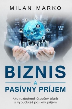 Biznis a Pasívny príjem (Milan Marko)