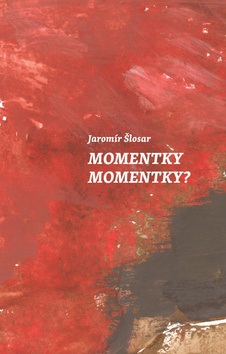 Momentky Momenty? (Jaromír Šlosar)