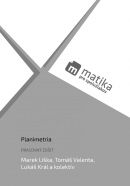 Matika pre spolužiakov: Planimetria (pracovný zošit) (Liška, Tomáš Valenta, Lukáš Král a kol. Marek)