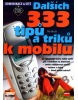 Dalších 333 tipů a triků k mobilu (Petr Broža)