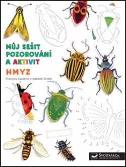 Hmyz Můj sešit pozorování a aktivit (Francois Lasserre; Isabelle Simler)