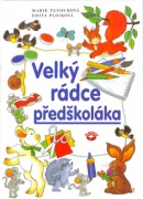 Velký rádce předškoláka (Marie Tetourová; Edita Plicková)