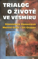 Trialog o životě ve vesmíru (a kol. Remešová)