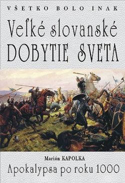 Veľké slovanské dobytie sveta (Marián Kapolka)