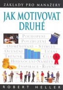 Jak motivovat druhé (Robert Heller)