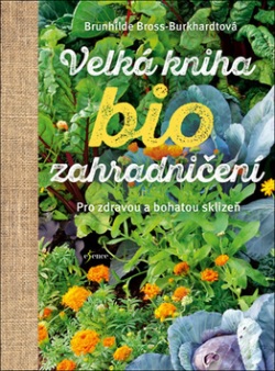 Velká kniha biozahradničení (Brunhilde Bross-Burkhardt)