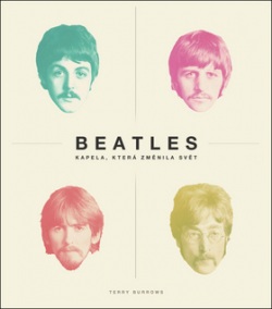 Beatles kapela, která změnila svět (Terry Burrows)