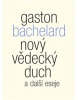 Nový vědecký duch a další eseje (Gaston Bachelard)