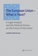 The European Union - What is Next? A Legal Analysis and the Political Visions on the Future of the Union (Naděžda Šišková)