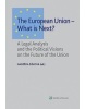 The European Union - What is Next? A Legal Analysis and the Political Visions on the Future of the Union (Naděžda Šišková)