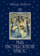 Malá encyklopedie Vánoc (Valburga Vavřinová)