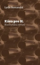 Káva pro H. (Lydie Romanská)