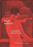 Druhá moderna - Slovenská modernistická próza 1920-1930 (Michal Habaj)