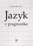 Jazyk v pragmatike (Juraj Dolník)