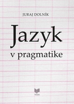 Jazyk v pragmatike (Juraj Dolník)