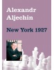 New York 1927 (Alexandr Aljechin)