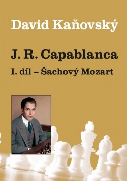 José Raúl Capablanca I. díl: Šachový Mozart (David Kaňovský)