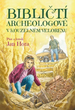 Bibličtí archeologové v kouzelném velorexu (Jan Hora)