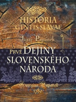 Historia gentis Slavae-Prvé dejiny slovenského národa (Juraj Papánek)