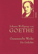 Gesammelte Werke: Die Gedichte (Goethe Johann Wolfgang)