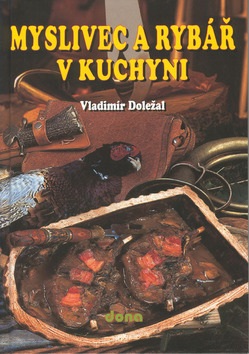 Myslivec a rybář v kuchyni (Vladimír Doležal; Vladimír Doležal; Miloslav Martenek)