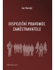 Dispoziční pravomoc zaměstnavatele (Marek Števček, Romana Smyčková)