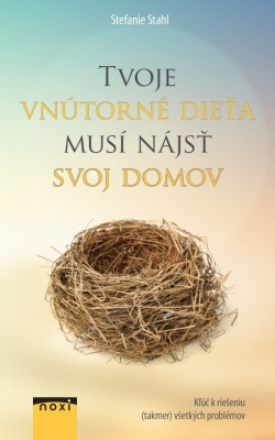 Tvoje vnútorné dieťa musí nájsť svoj domov (Stahl Stefanie)