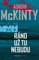 Ráno už tu nebudu (Adrian McKinty)