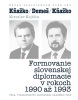 KŇAŽKO-DEMEŠ-KŇAŽKO Formovanie slovenskej diplomacie v rokoch 1990 až 1993 (Miroslav Mojžita)