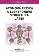 Atomová fyzika a elektronová struktura látek (Stanislav Daniš)