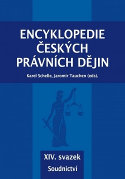 Encyklopedie českých právních dějin - XIV. svazek Soudnictví (Karel Schelle, Jaromír Tauchen)