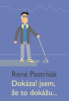 Dokázal jsem, že to dokážu... (René Pastrňák)